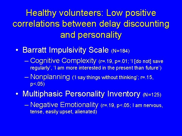Healthy volunteers: Low positive correlations between delay discounting and personality • Barratt Impulsivity Scale