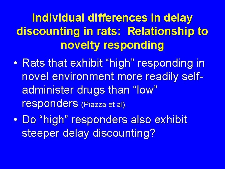 Individual differences in delay discounting in rats: Relationship to novelty responding • Rats that