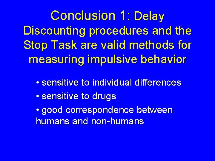 Conclusion 1: Delay Discounting procedures and the Stop Task are valid methods for measuring