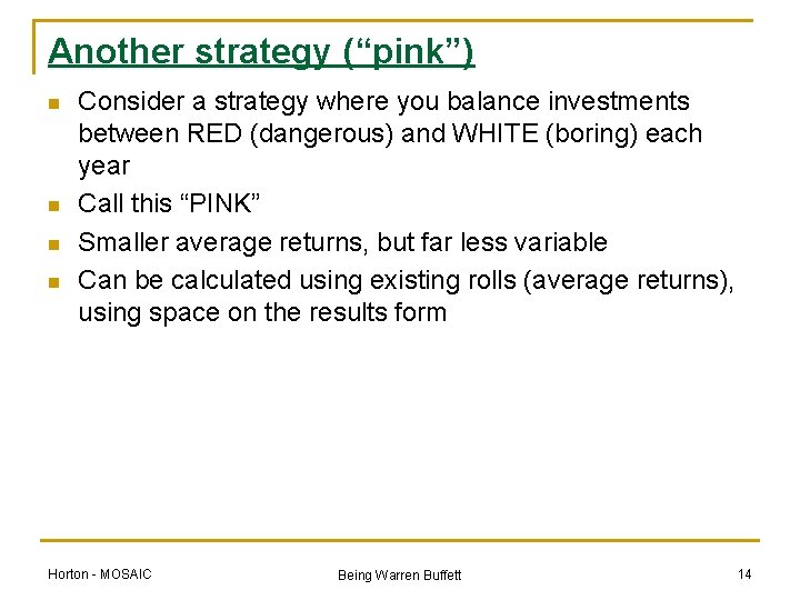 Another strategy (“pink”) n n Consider a strategy where you balance investments between RED