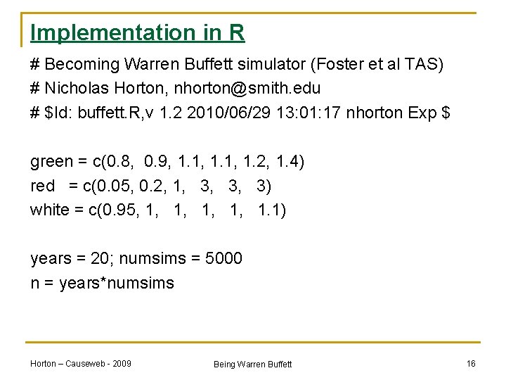 Implementation in R # Becoming Warren Buffett simulator (Foster et al TAS) # Nicholas