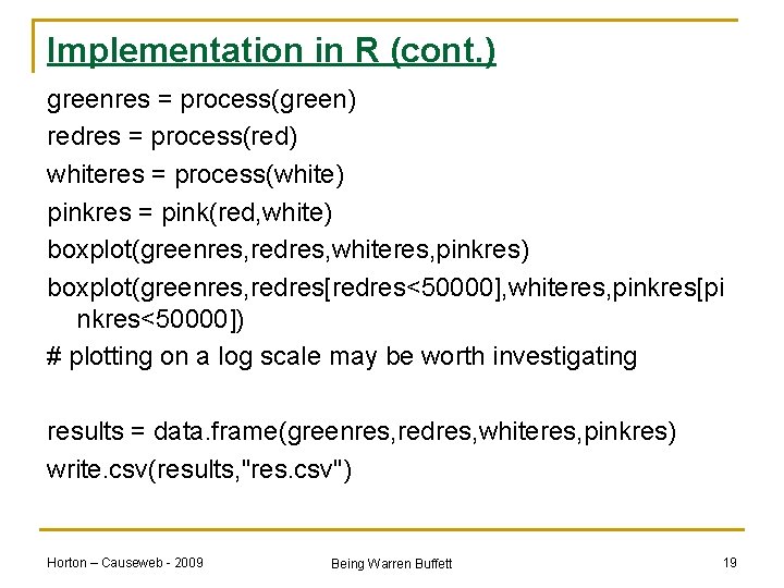 Implementation in R (cont. ) greenres = process(green) redres = process(red) whiteres = process(white)