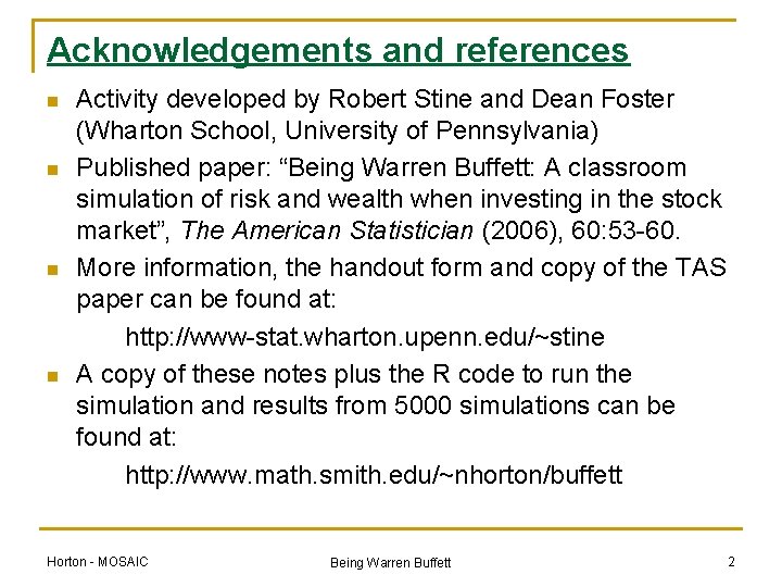 Acknowledgements and references n n Activity developed by Robert Stine and Dean Foster (Wharton