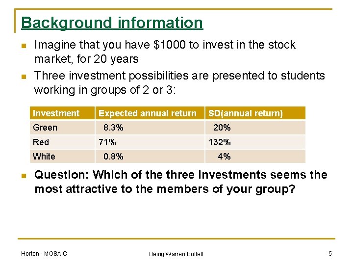 Background information n n Imagine that you have $1000 to invest in the stock