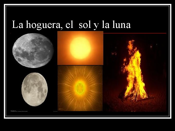 La hoguera, el sol y la luna 