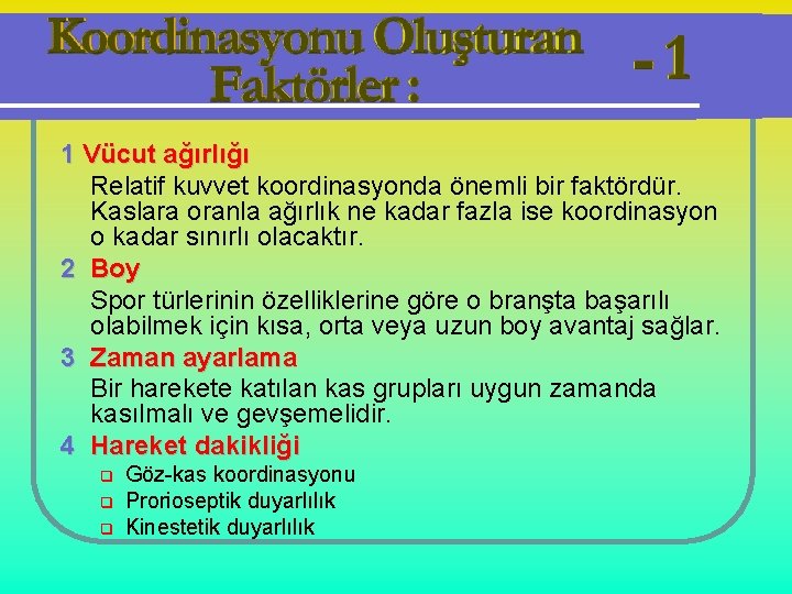 1 Vücut ağırlığı Relatif kuvvet koordinasyonda önemli bir faktördür. Kaslara oranla ağırlık ne kadar