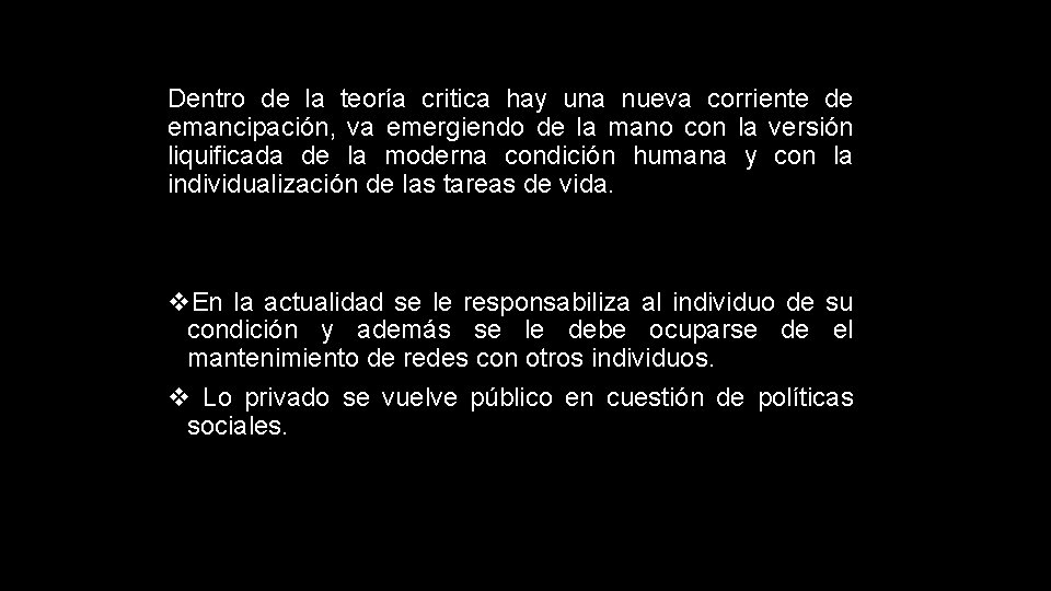 Dentro de la teoría critica hay una nueva corriente de emancipación, va emergiendo de