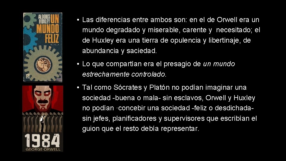  • Las diferencias entre ambos son: en el de Orwell era un mundo