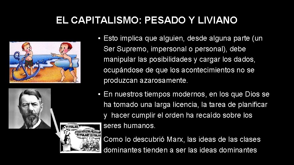 EL CAPITALISMO: PESADO Y LIVIANO • Esto implica que alguien, desde alguna parte (un