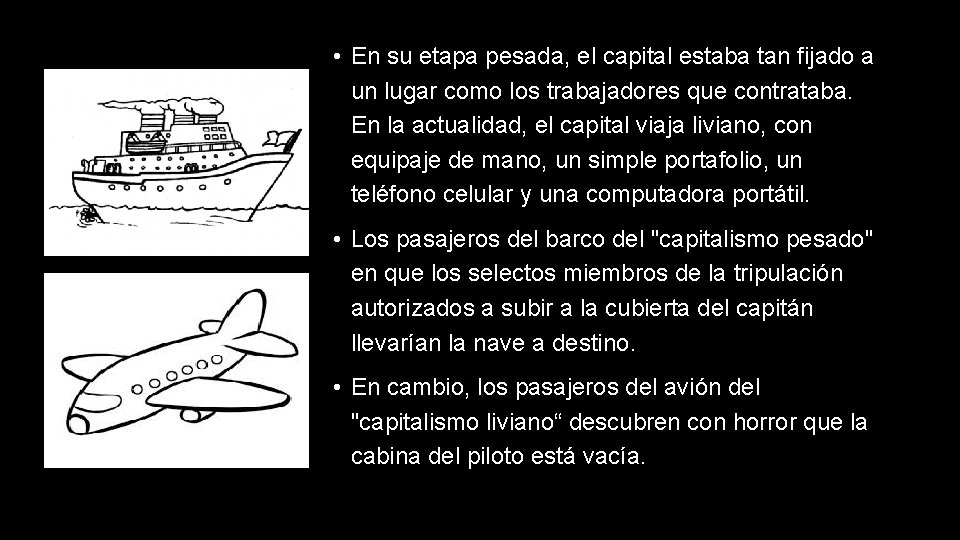  • En su etapa pesada, el capital estaba tan fijado a un lugar