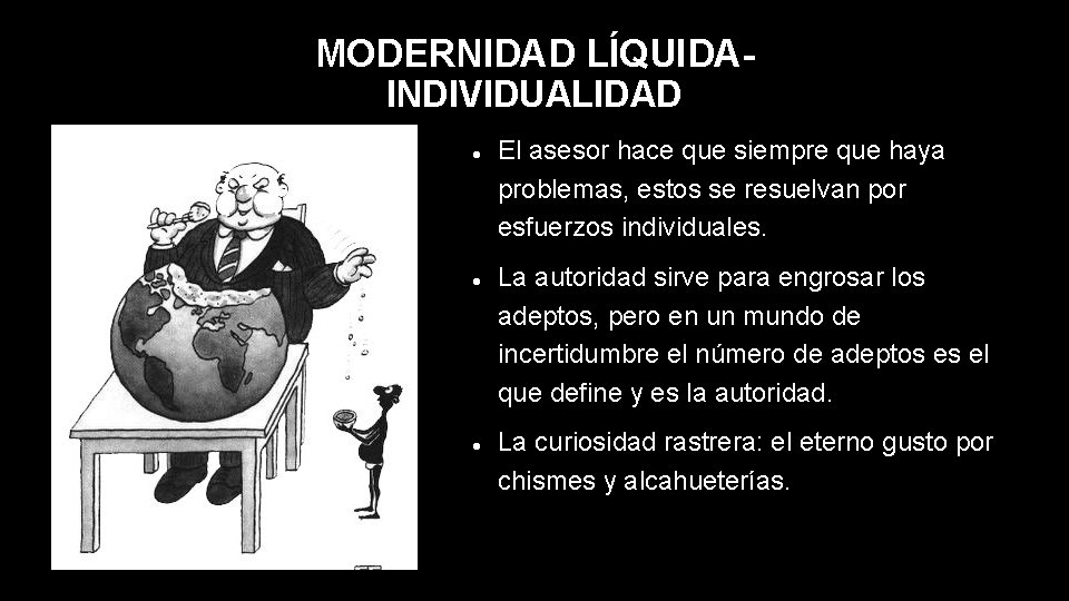 MODERNIDAD LÍQUIDAINDIVIDUALIDAD El asesor hace que siempre que haya problemas, estos se resuelvan por