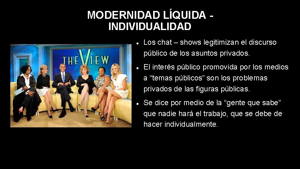 MODERNIDAD LÍQUIDA INDIVIDUALIDAD Los chat – shows legitimizan el discurso público de los asuntos