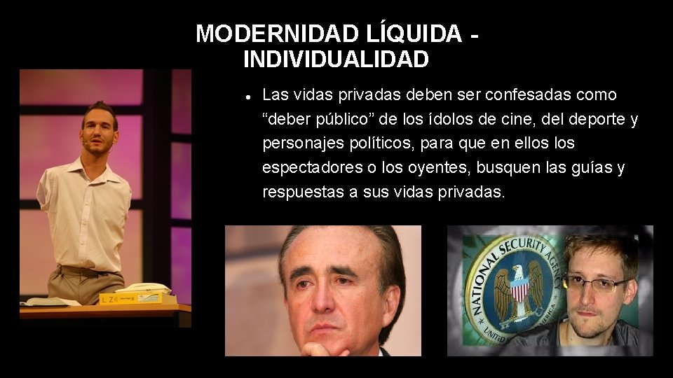 MODERNIDAD LÍQUIDA INDIVIDUALIDAD Las vidas privadas deben ser confesadas como “deber público” de los