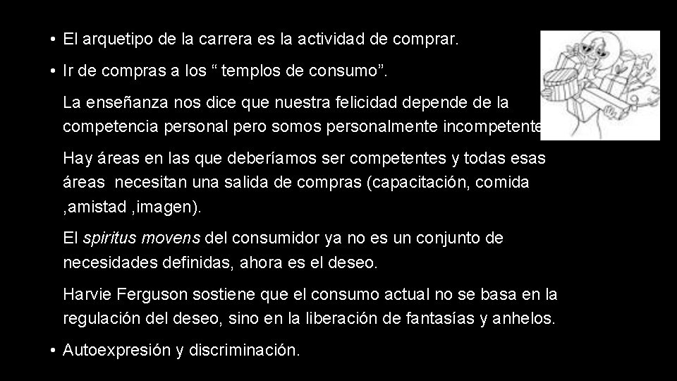  • El arquetipo de la carrera es la actividad de comprar. • Ir