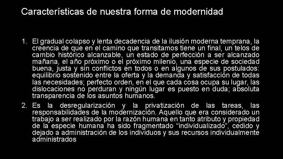 Características de nuestra forma de modernidad 1. El gradual colapso y lenta decadencia de