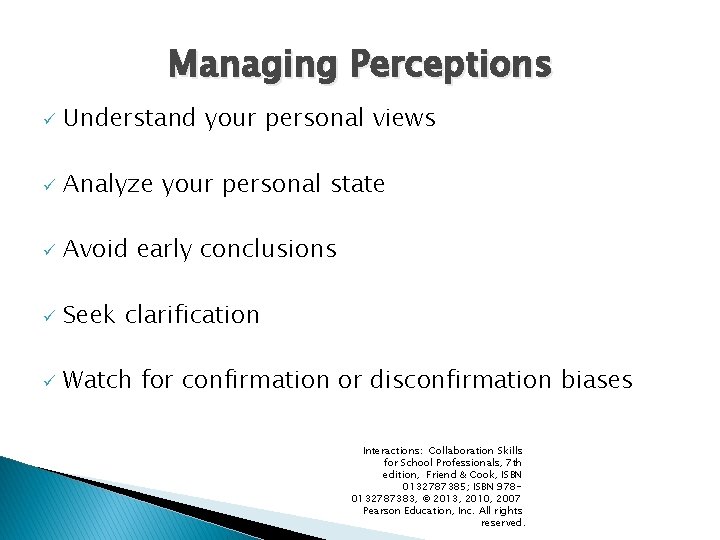 Managing Perceptions ü Understand your personal views ü Analyze your personal state ü Avoid