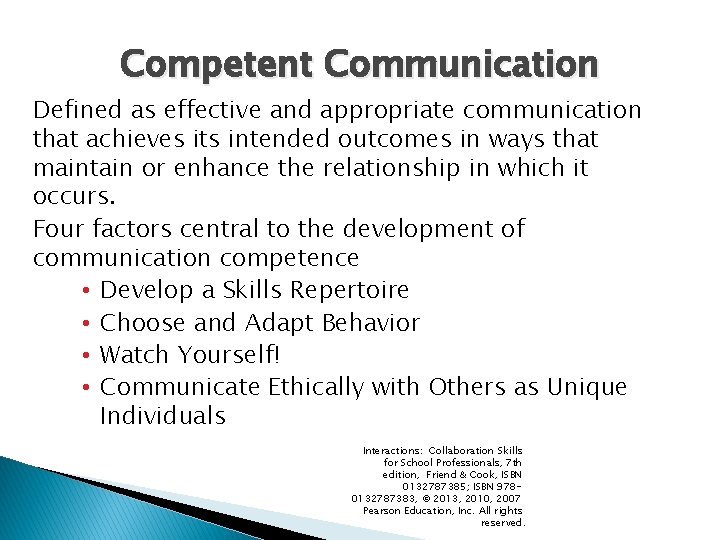 Competent Communication Defined as effective and appropriate communication that achieves its intended outcomes in