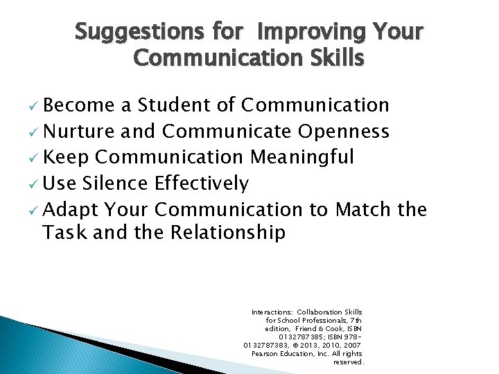 Suggestions for Improving Your Communication Skills ü Become a Student of Communication ü Nurture