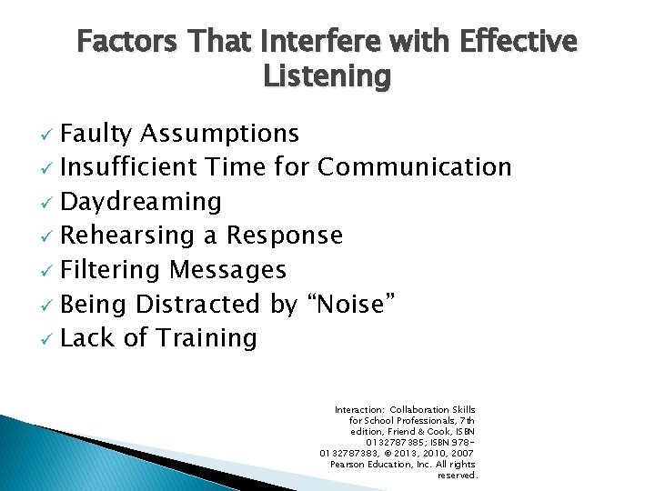 Factors That Interfere with Effective Listening ü Faulty Assumptions ü Insufficient Time for Communication