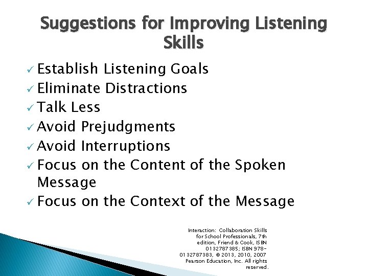 Suggestions for Improving Listening Skills ü Establish Listening Goals ü Eliminate Distractions ü Talk