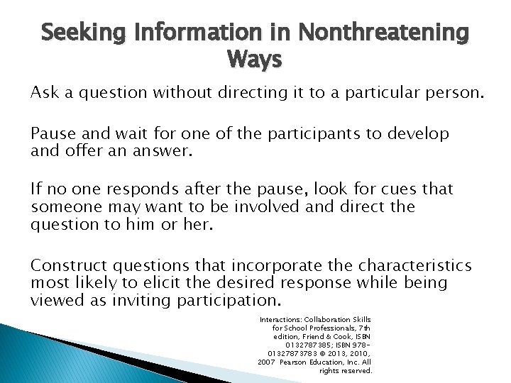 Seeking Information in Nonthreatening Ways Ask a question without directing it to a particular