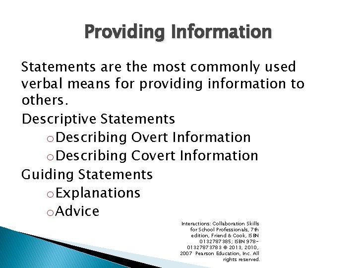 Providing Information Statements are the most commonly used verbal means for providing information to