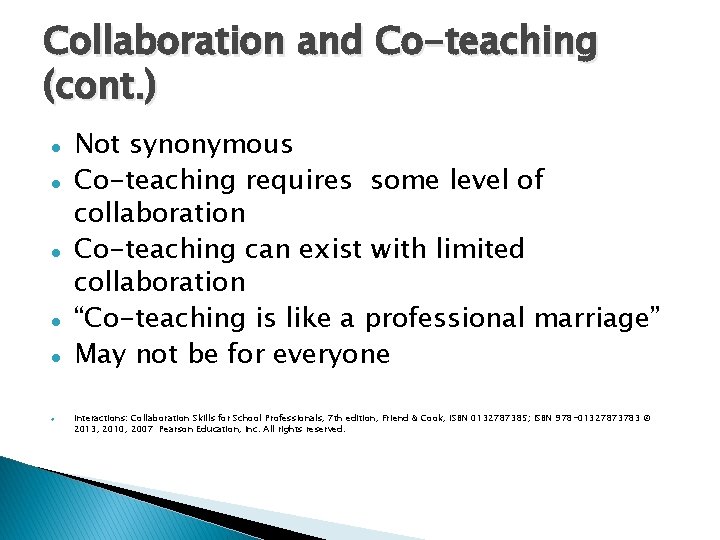 Collaboration and Co-teaching (cont. ) Not synonymous Co-teaching requires some level of collaboration Co-teaching