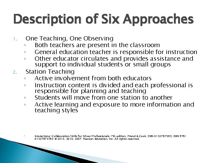 Description of Six Approaches 1. 2. One Teaching, One Observing ◦ Both teachers are