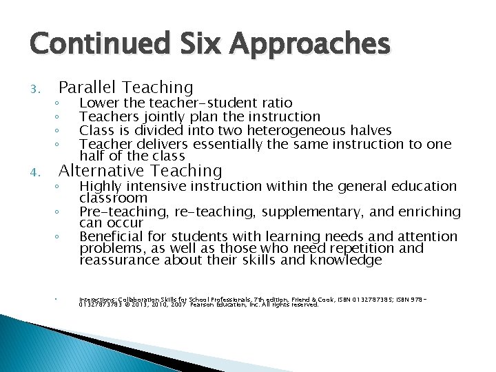 Continued Six Approaches 3. 4. Parallel Teaching ◦ ◦ Lower the teacher-student ratio Teachers