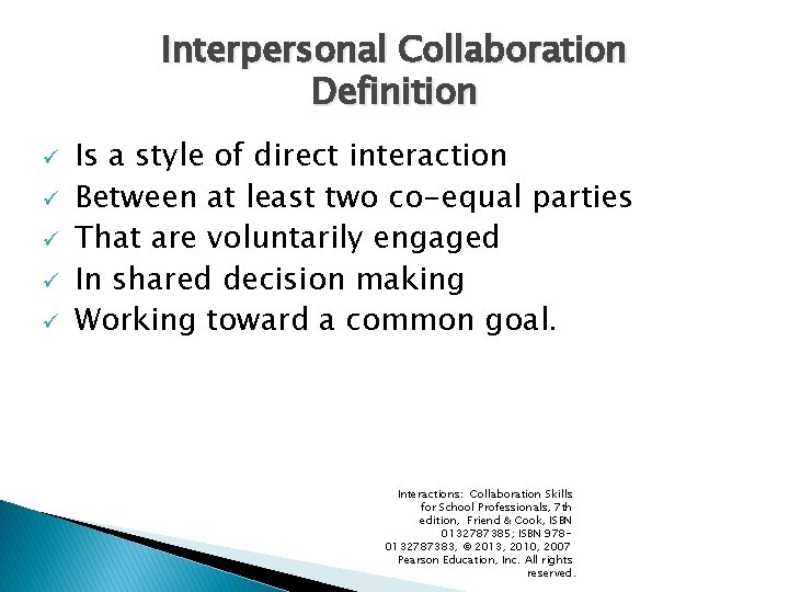 Interpersonal Collaboration Definition ü ü ü Is a style of direct interaction Between at