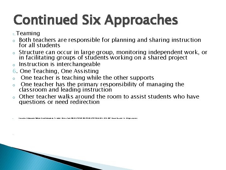 Continued Six Approaches Teaming o Both teachers are responsible for planning and sharing instruction