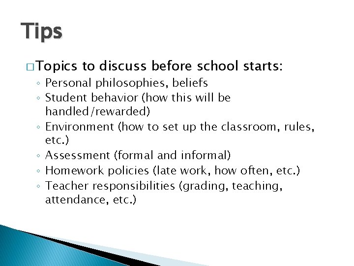 Tips � Topics to discuss before school starts: ◦ Personal philosophies, beliefs ◦ Student