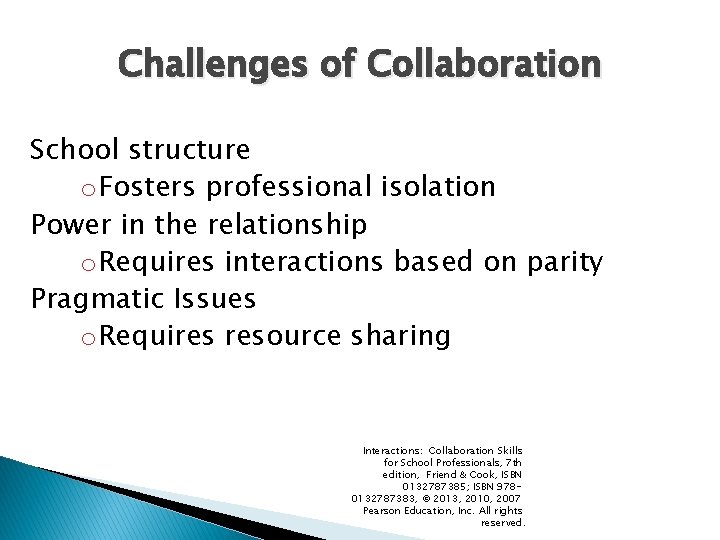 Challenges of Collaboration School structure o Fosters professional isolation Power in the relationship o