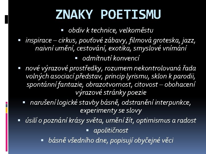 ZNAKY POETISMU obdiv k technice, velkoměstu inspirace – cirkus, pouťové zábavy, filmová groteska, jazz,