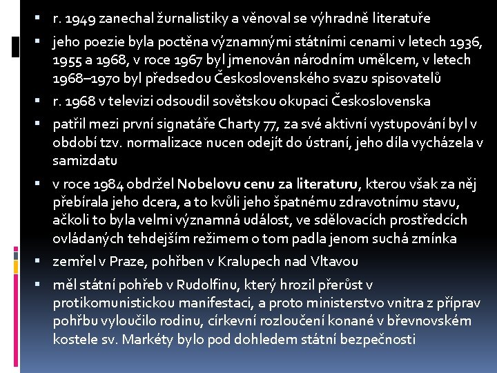  r. 1949 zanechal žurnalistiky a věnoval se výhradně literatuře jeho poezie byla poctěna