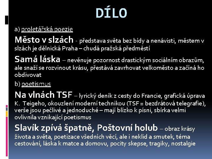 DÍLO a) proletářská poezie Město v slzách - představa světa bez bídy a nenávisti,