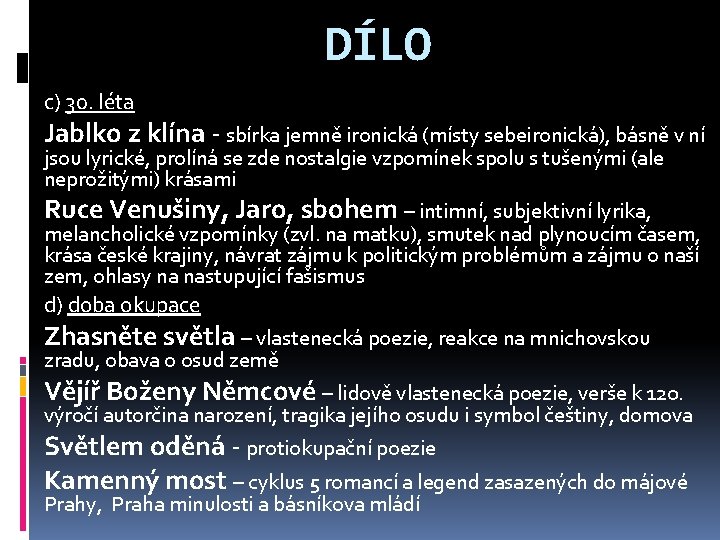 DÍLO c) 30. léta Jablko z klína - sbírka jemně ironická (místy sebeironická), básně
