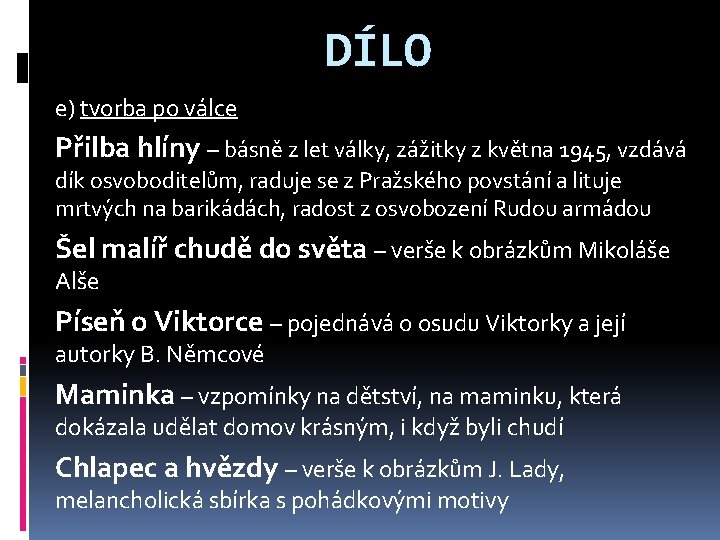 DÍLO e) tvorba po válce Přilba hlíny – básně z let války, zážitky z