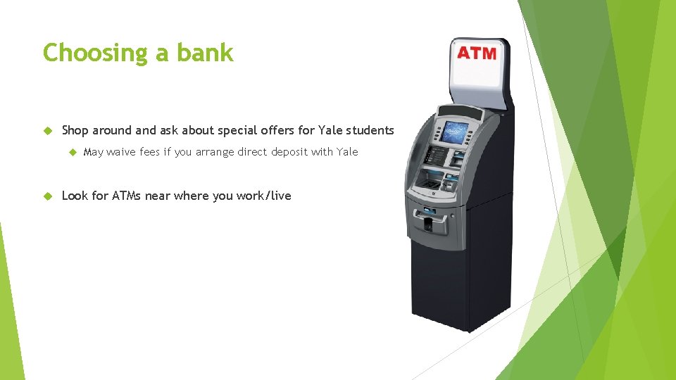 Choosing a bank Shop around ask about special offers for Yale students May waive