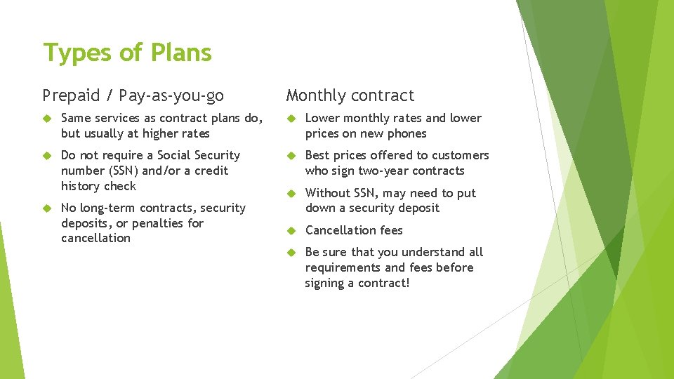Types of Plans Prepaid / Pay-as-you-go Monthly contract Same services as contract plans do,
