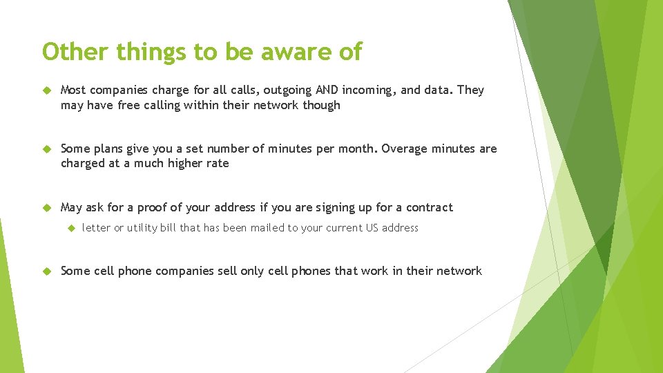 Other things to be aware of Most companies charge for all calls, outgoing AND