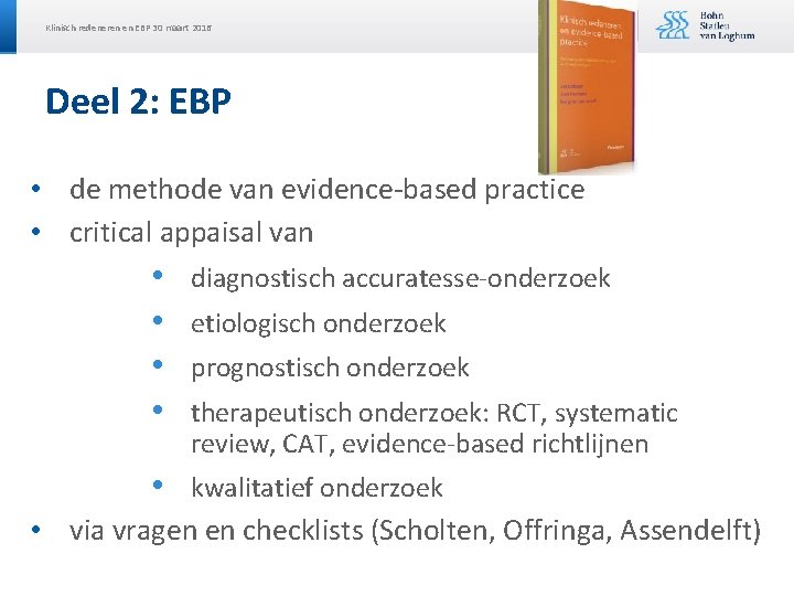 Klinisch redeneren en EBP 30 maart 2016 Deel 2: EBP • de methode van