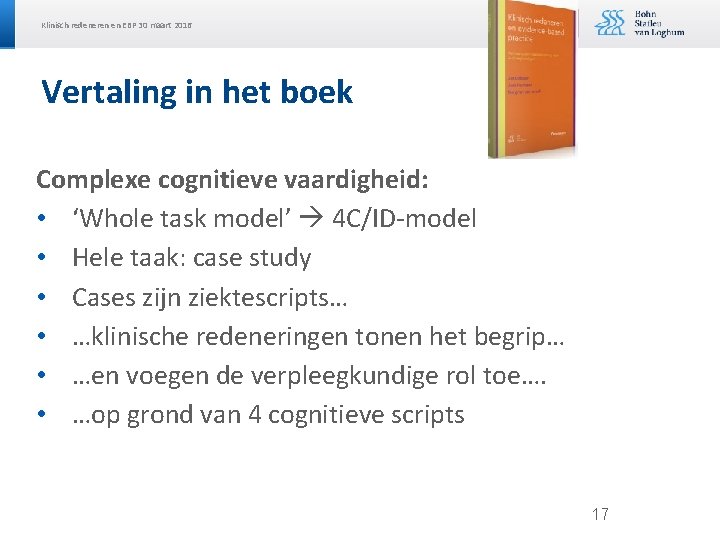 Klinisch redeneren en EBP 30 maart 2016 Vertaling in het boek Complexe cognitieve vaardigheid: