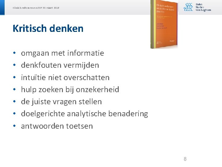 Klinisch redeneren en EBP 30 maart 2016 Kritisch denken • • omgaan met informatie