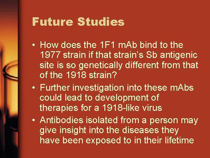 Future Studies • How does the 1 F 1 m. Ab bind to the