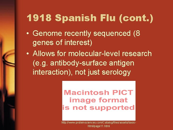 1918 Spanish Flu (cont. ) • Genome recently sequenced (8 genes of interest) •