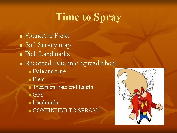 Time to Spray n n Found the Field Soil Survey map Pick Landmarks Recorded