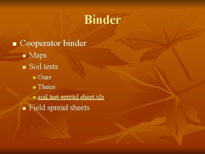 Binder n Cooperator binder n n Maps Soil tests Ours n Theirs n soil