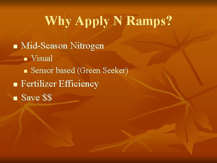 Why Apply N Ramps? n Mid-Season Nitrogen n n Visual Sensor based (Green Seeker)