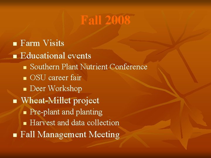 Fall 2008 n n Farm Visits Educational events n n Wheat-Millet project n n